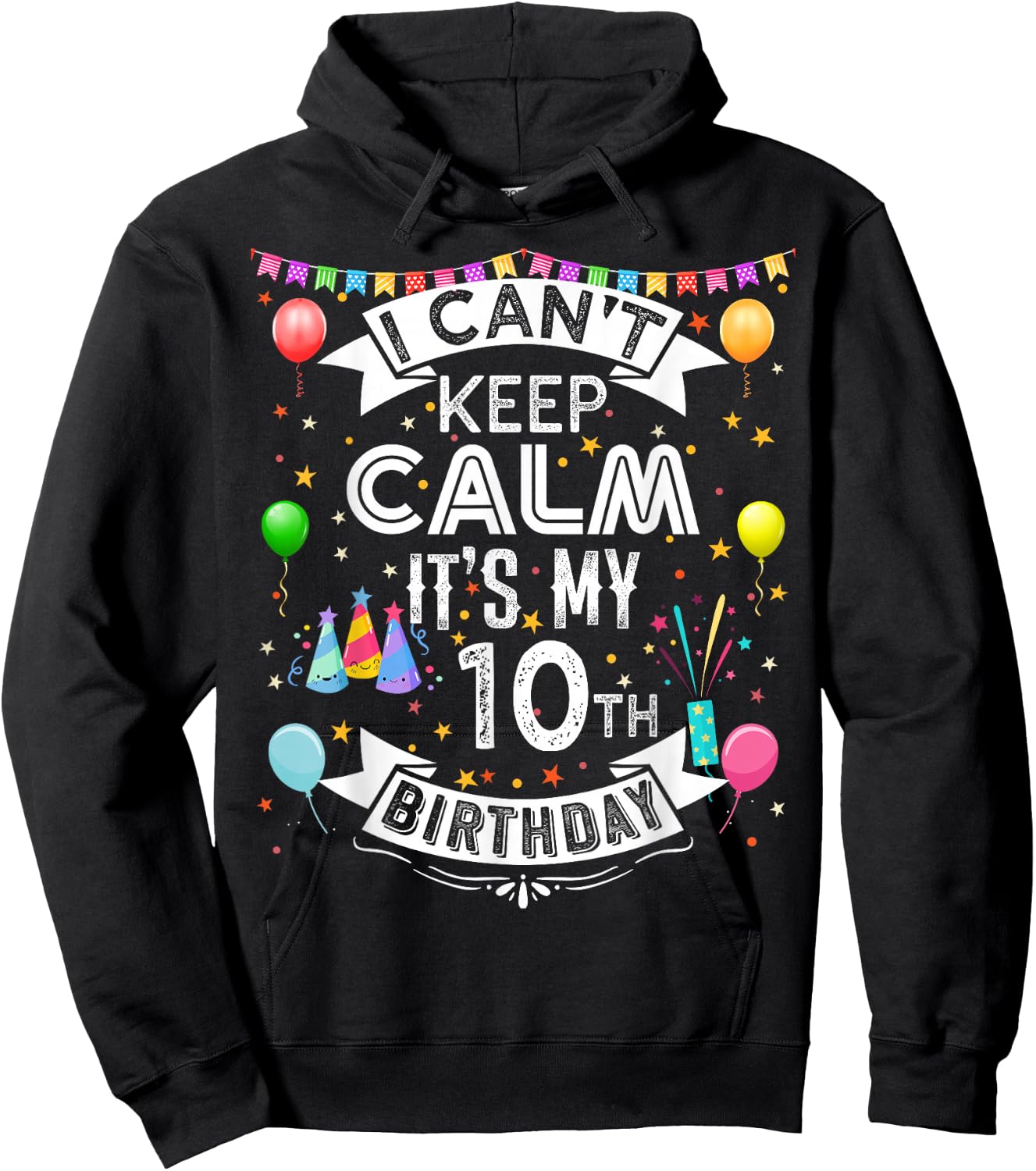 I Can't Keep Calm It's My 10th Birthday 10 Year Old Hoodie - Hoodie | Black