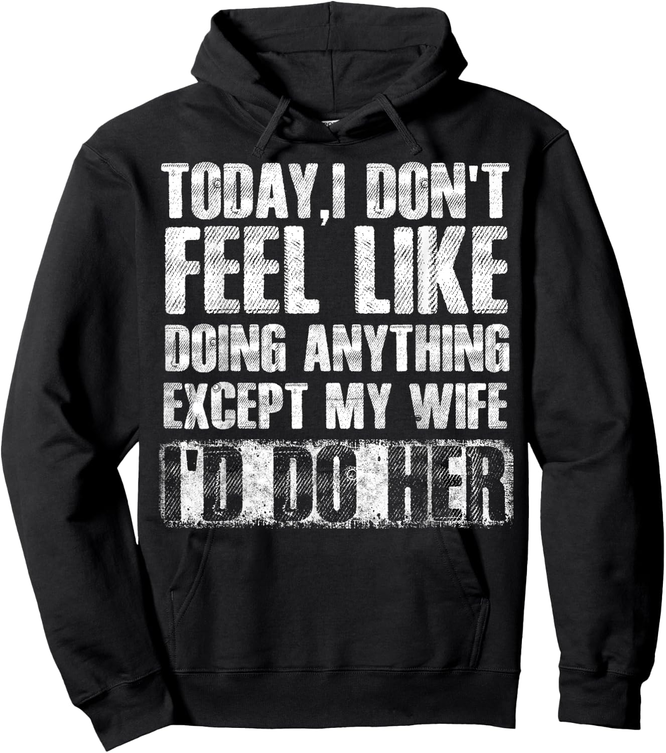 Today I Don't Feel Like Doing Anything Except My Wife Hoodie - Hoodie | Black