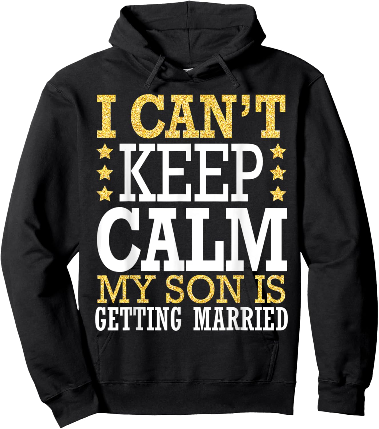 I Can't Keep Calm My Son Is Getting Married Happy To Me You Hoodie - Hoodie | Black