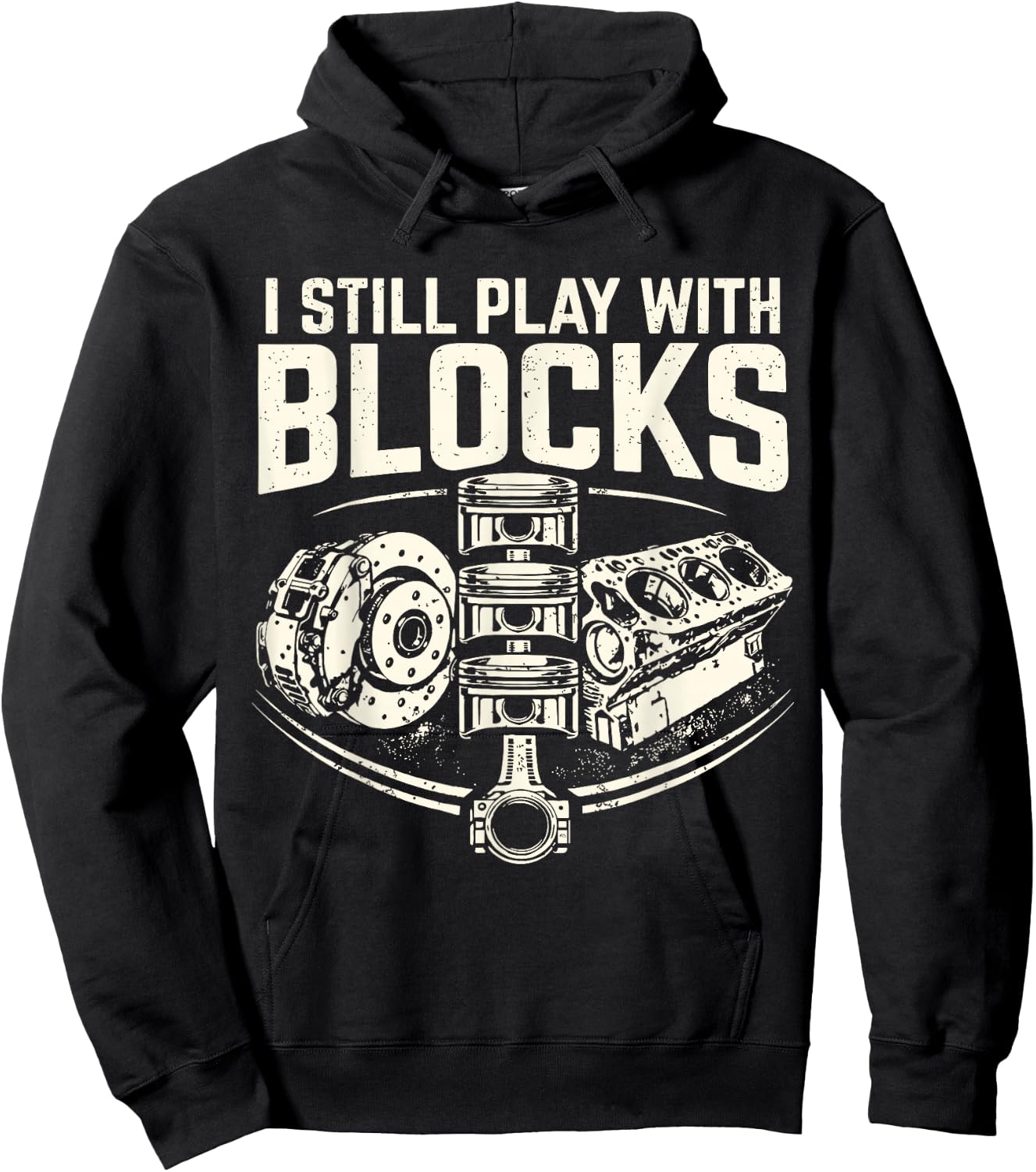 I Still Play with Blocks Mechanic Funny Auto Engine Piston Hoodie - Hoodie | Black