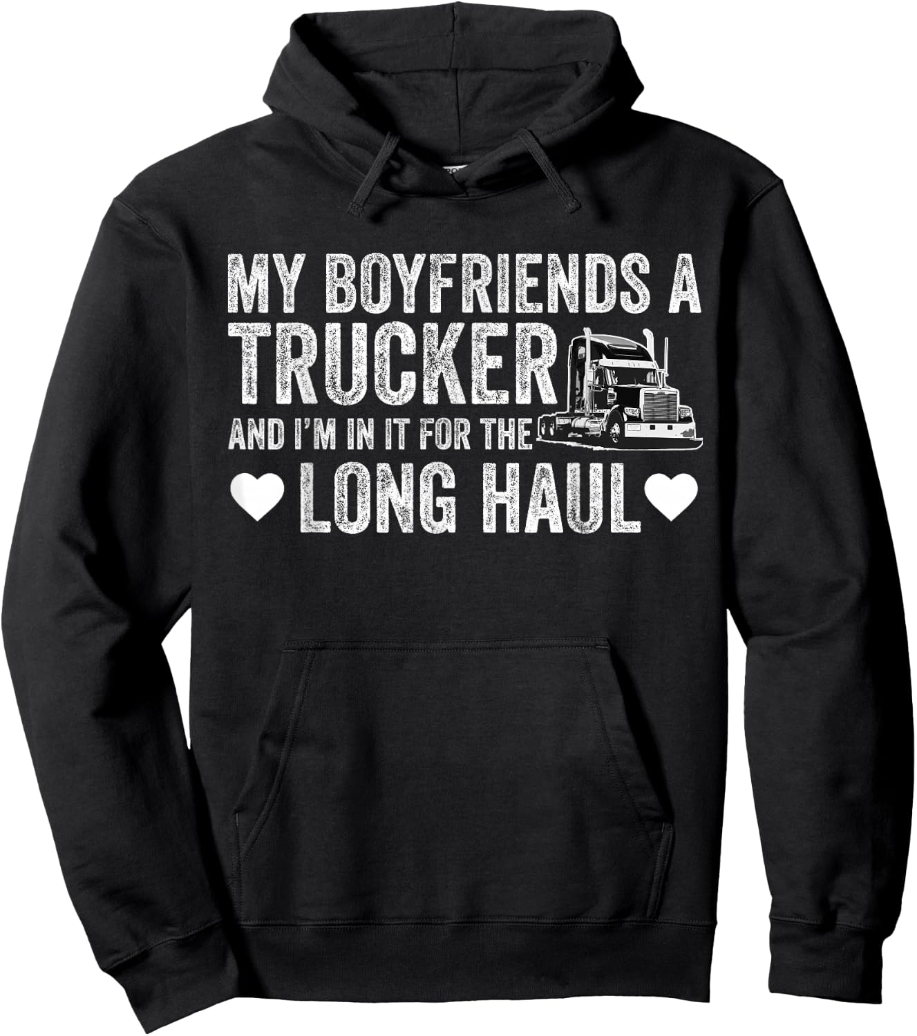 My Boyfriends A Trucker And I'm In It For The Long Haul Hoodie - Hoodie | Black