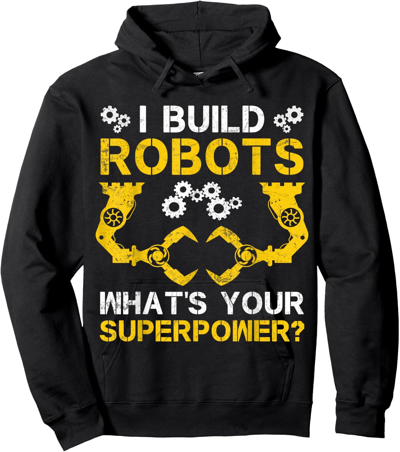 I Build Robots What's Your Superpower Robotics Engineer Hoodie - Hoodie | Black