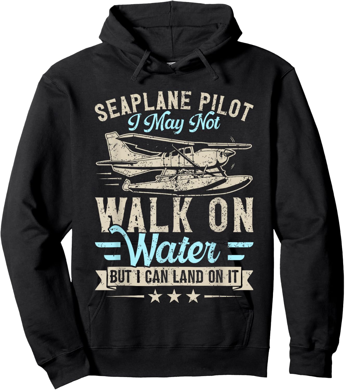 Seaplane Pilot I May Not Walk on Water But Can Land on it Hoodie - Hoodie | Black