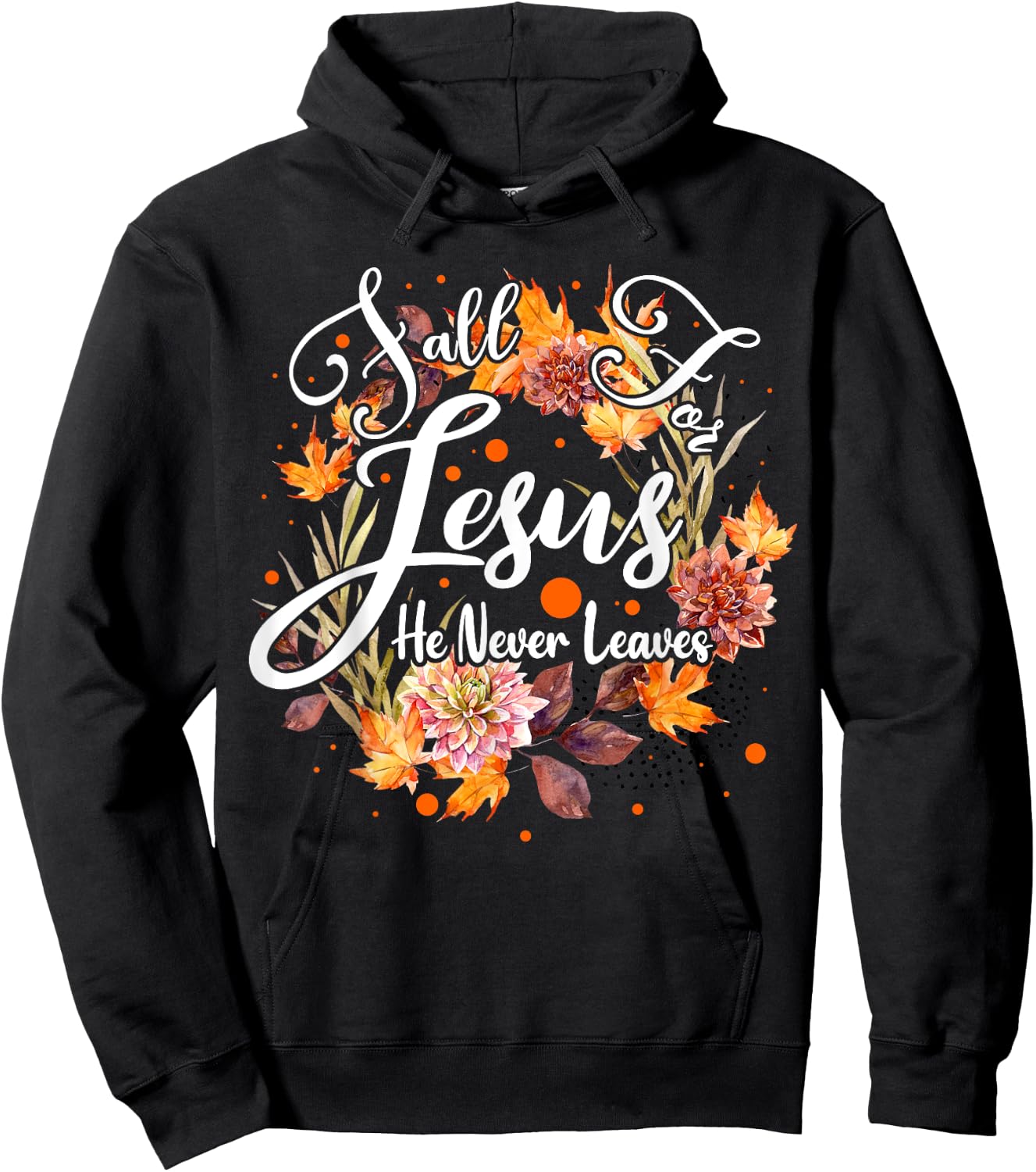 Fall For Jesus He Never Leaves Cute Fall Thanksgiving Hoodie - Hoodie | Black