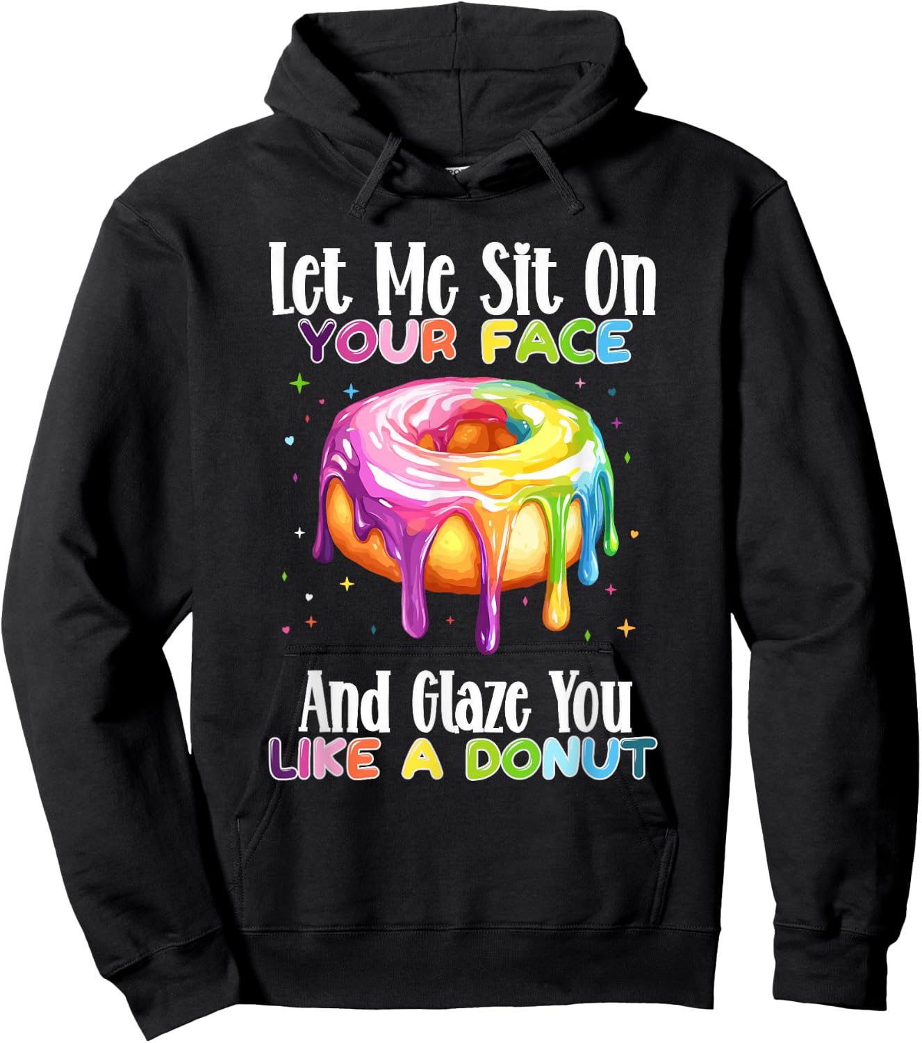 Let Me Sit On Your Face And Glaze You Like A Donut Hoodie - Hoodie | Black