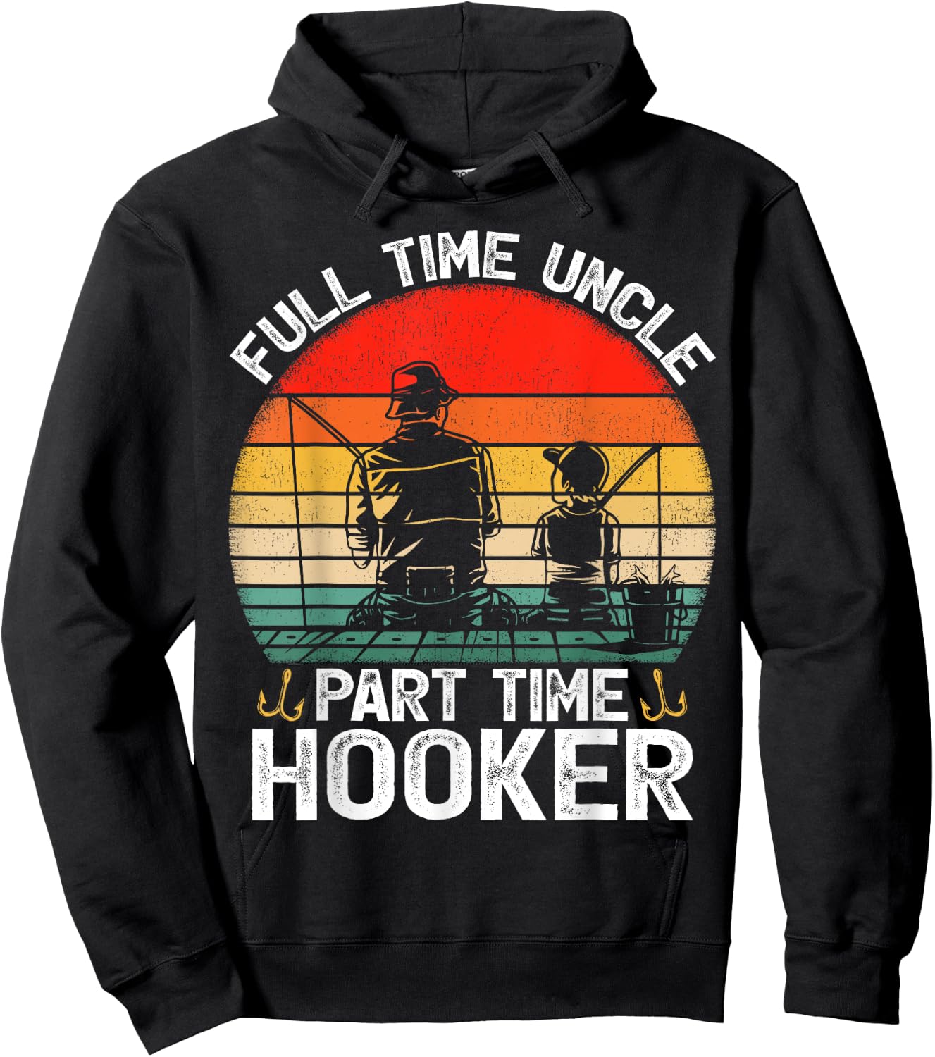 Full Time Uncle Part Time Hooker Father's Day Fishing Hoodie - Hoodie | Black