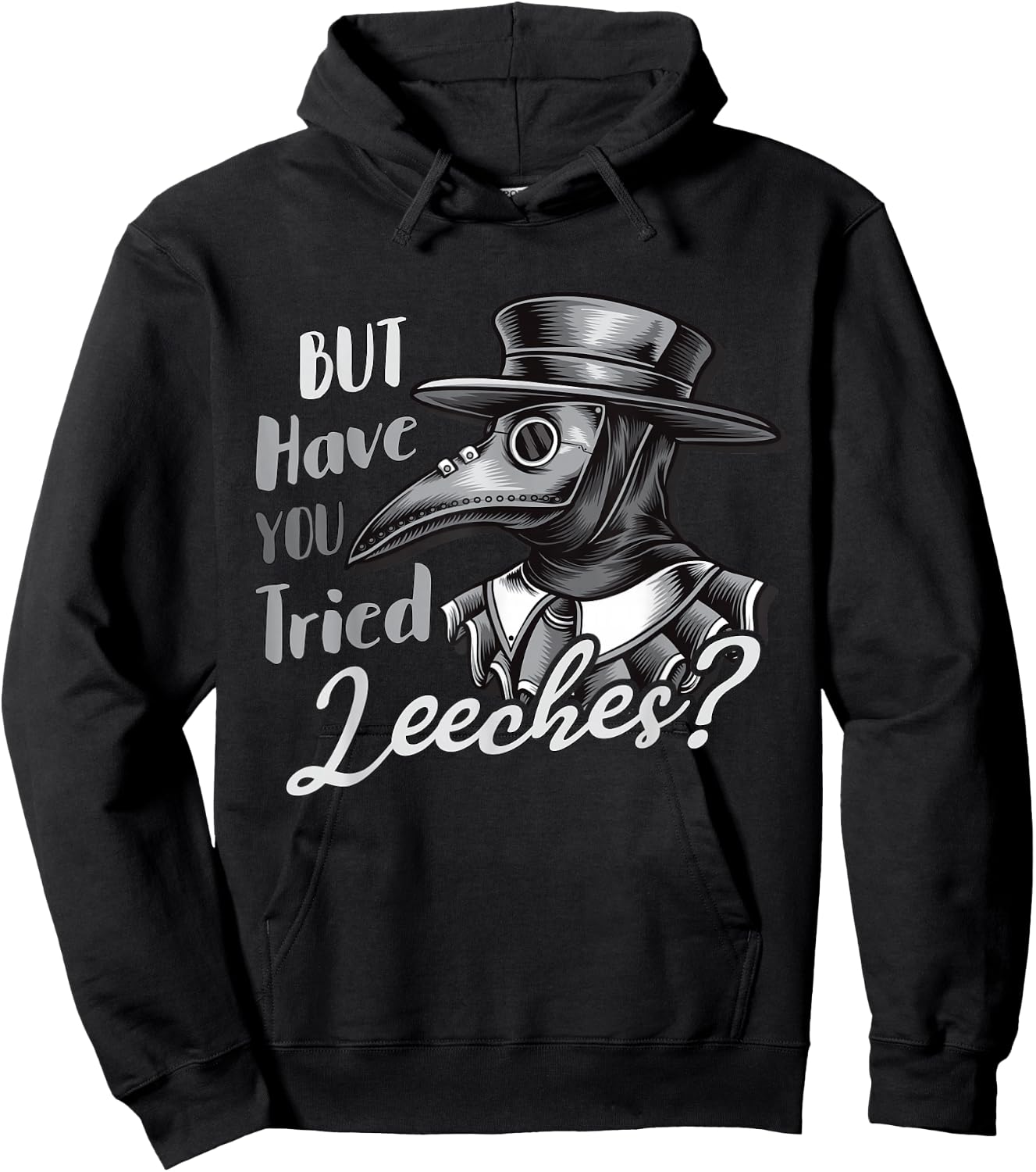 Funny Goth Plague Doctor | But Have You Tried Leeches Hoodie - Hoodie | Black