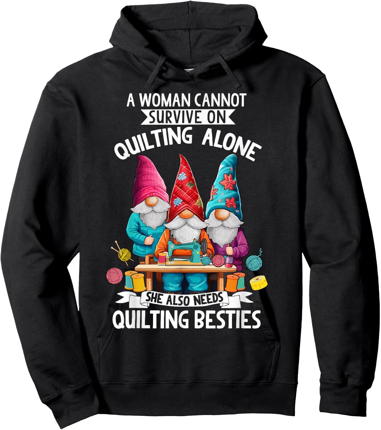 A Woman Cannot Survive On Quilting Alone She Also Need Gnome Hoodie - Hoodie | Black