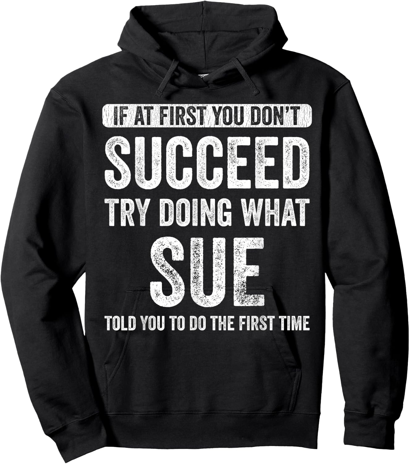 Sue If you don't succeed first, try to do what Sue Hoodie - Hoodie | Black