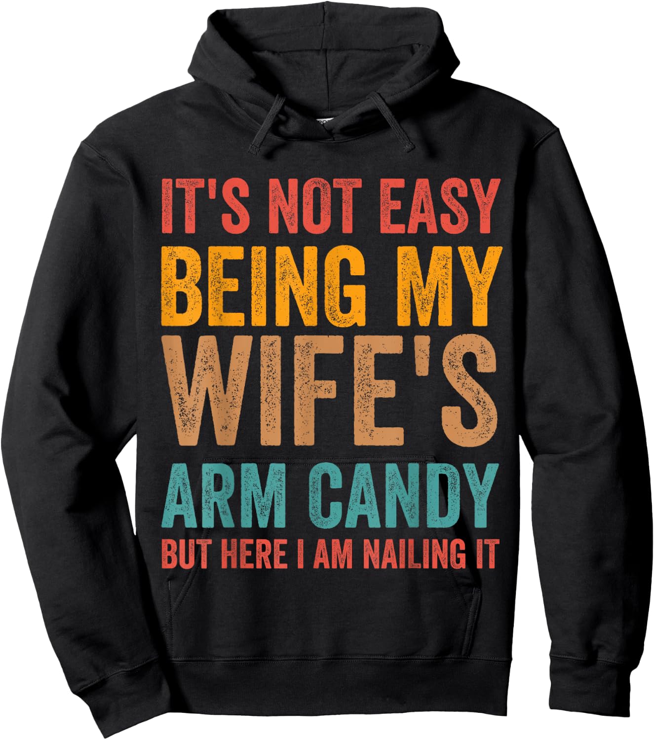 It's Not Easy Being My Wife's Arm Candy Here I Am Nailing it Hoodie - Hoodie | Black