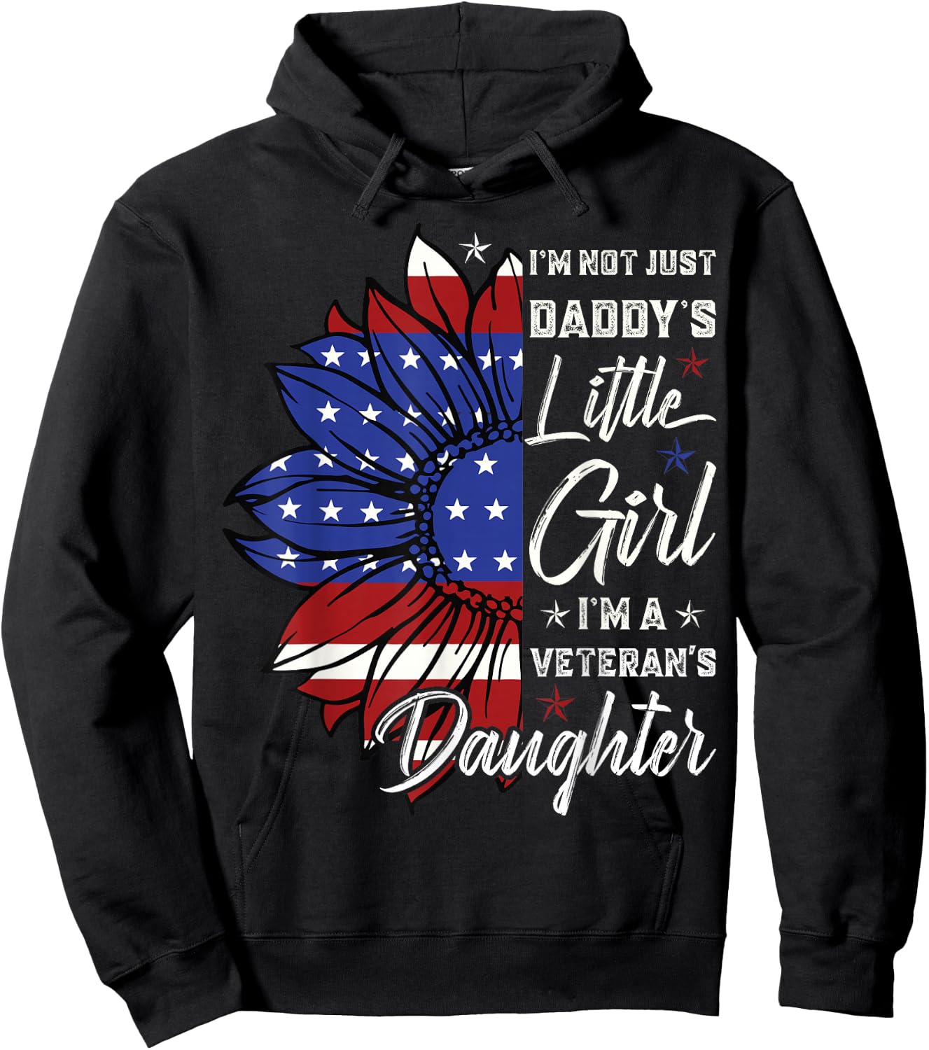 I'm Not Just a Daddy's Little Girl I'm a Veteran's Daughter Small Hoodie - Hoodie | Black
