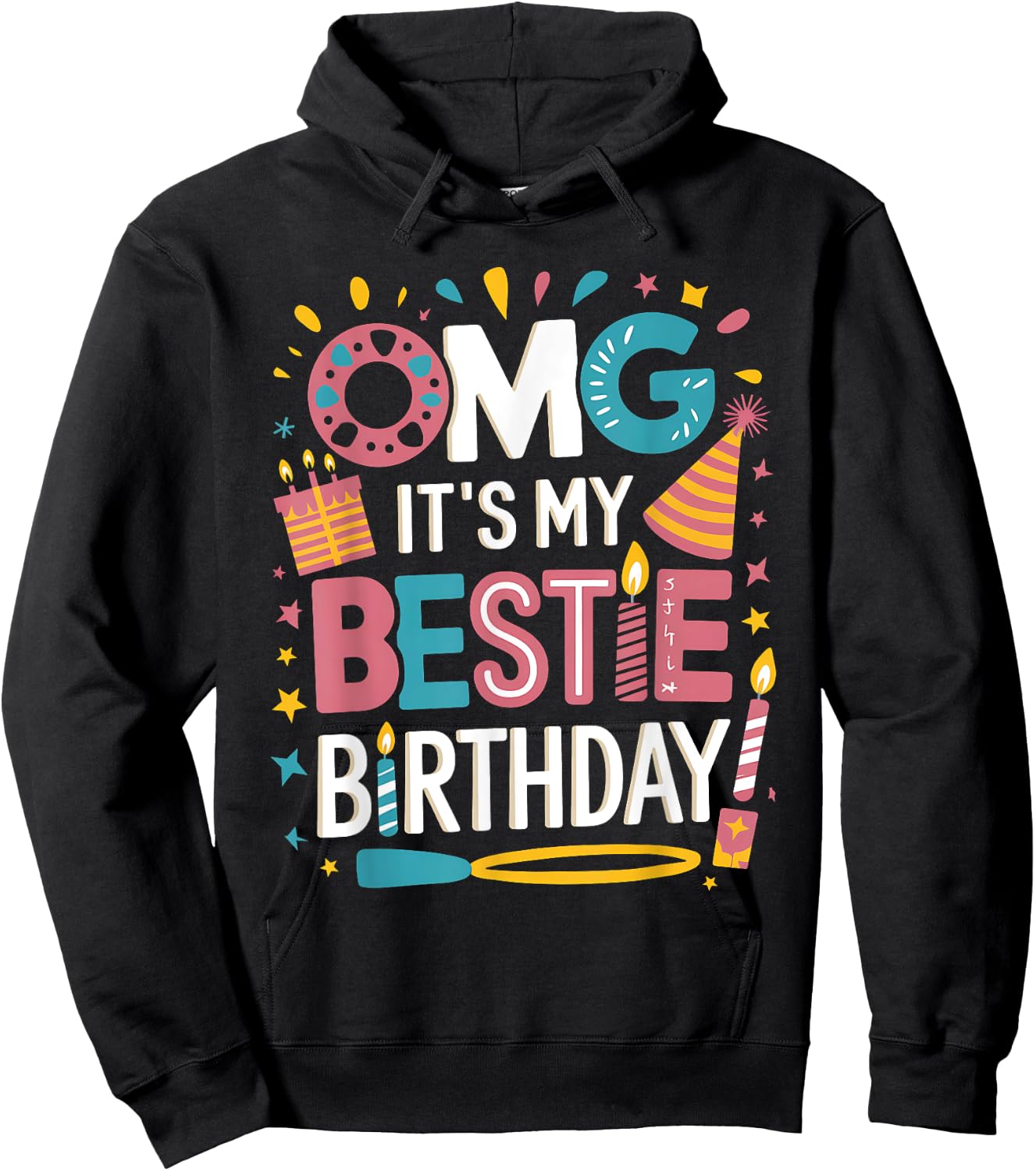OMG It's My Bestie Birthday Funny Party Colorful Celebration Hoodie - Hoodie | Black