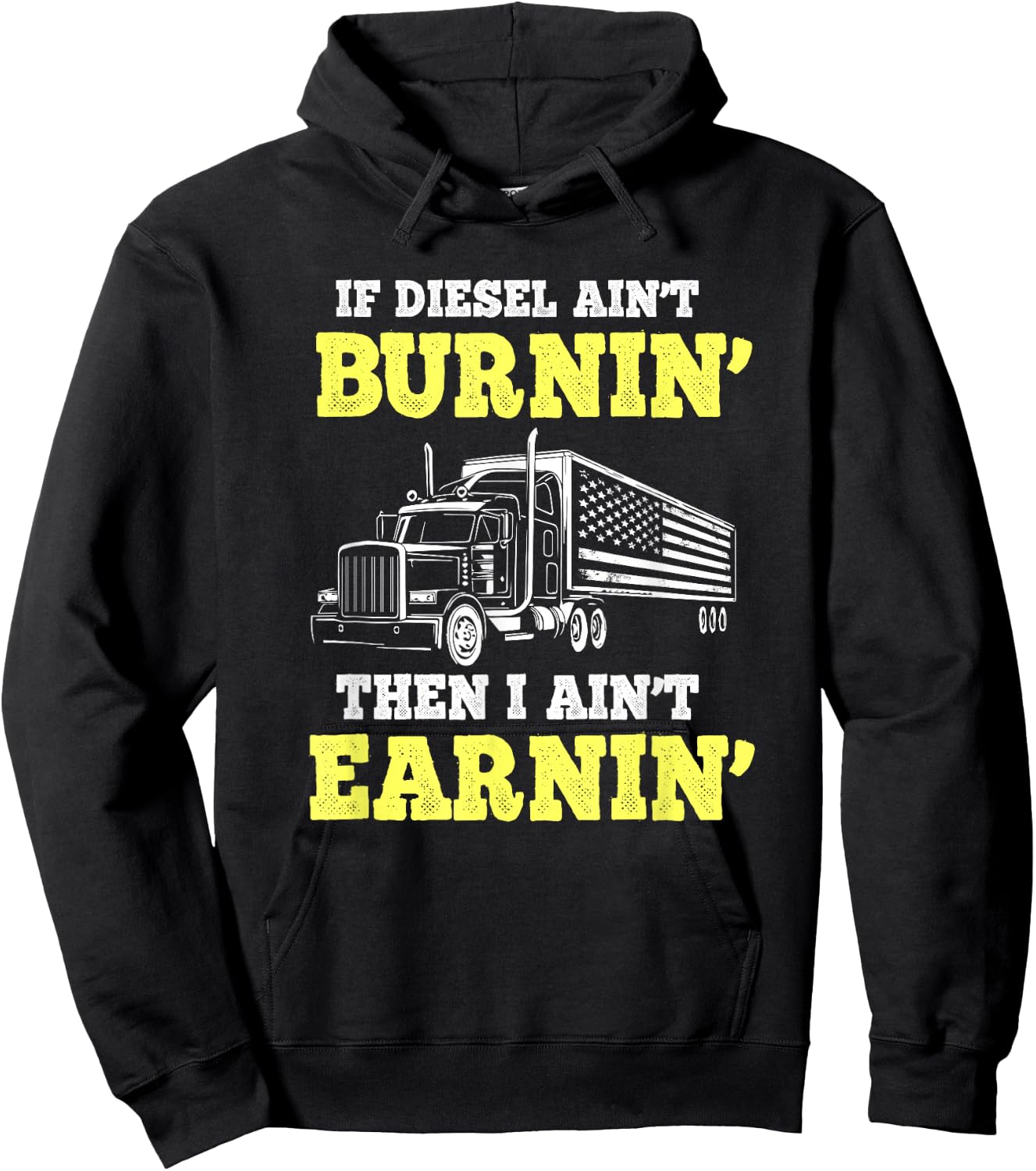 If Diesel Aint Burnin I Ain't Earnin Trucker Hoodie - Hoodie | Black