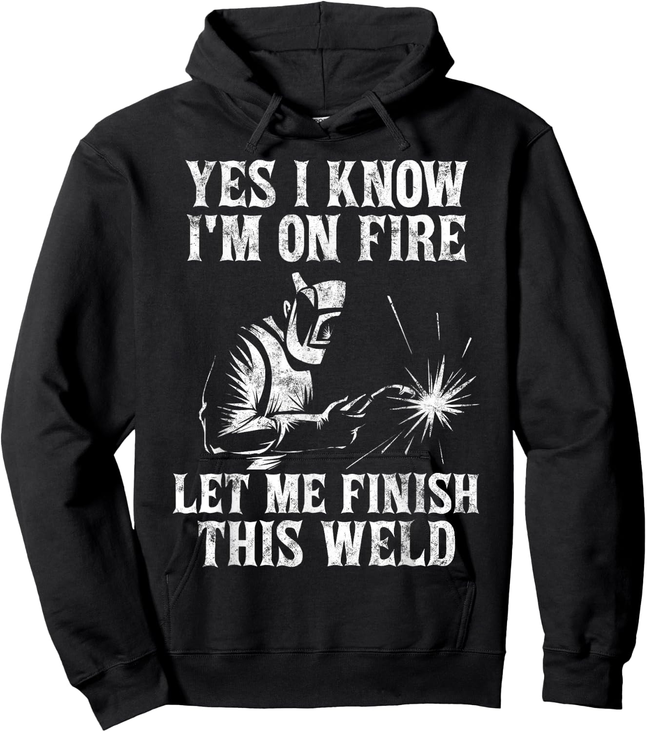 Yes I Know I'm On Fire Let Me Finish This Weld Hoodie - Hoodie | Black