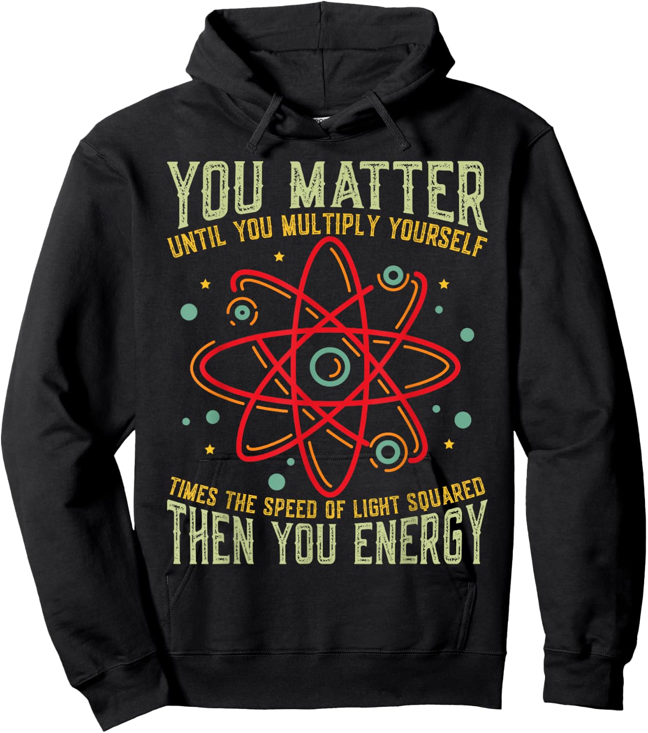 Funny Atom Science You Matter Energy Science Pun Hoodie - Hoodie | Black
