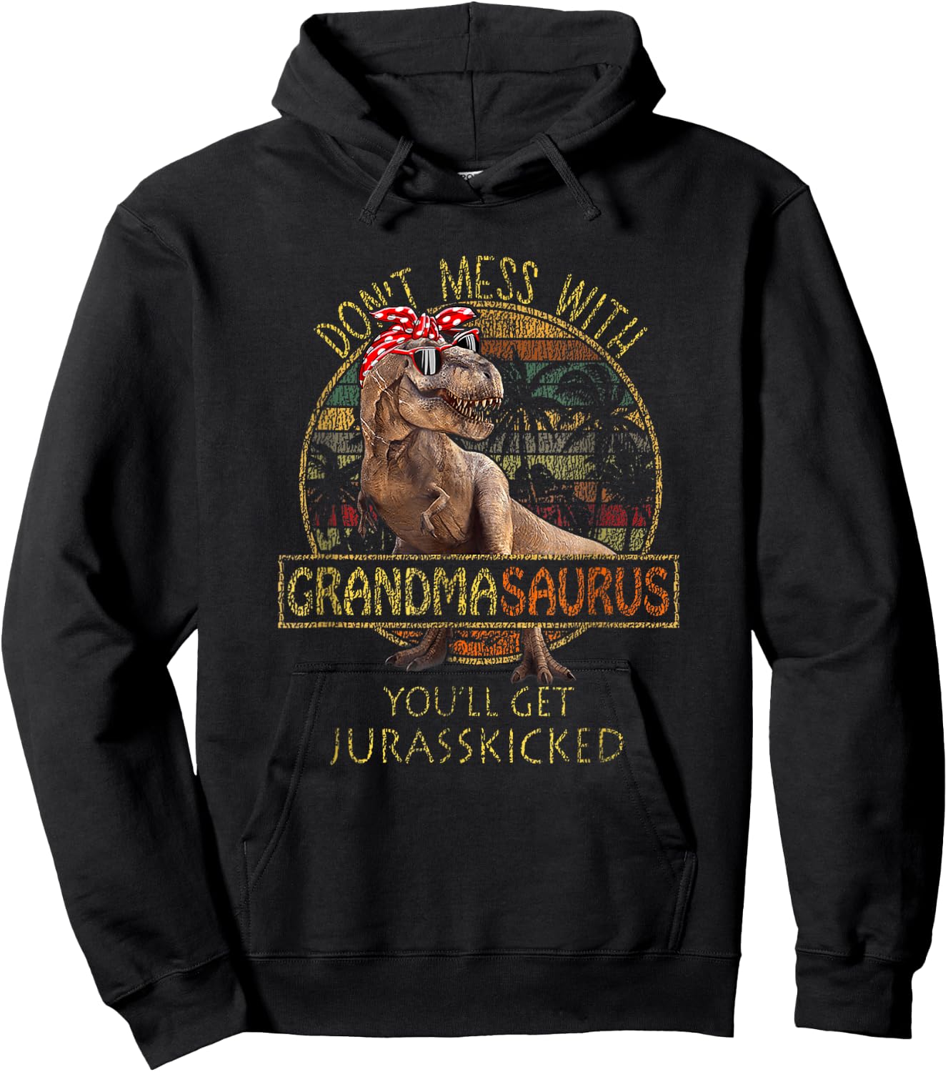 Don't Mess With Grandmasaurus You'll Get Jurasskicked Hoodie - Hoodie | Black