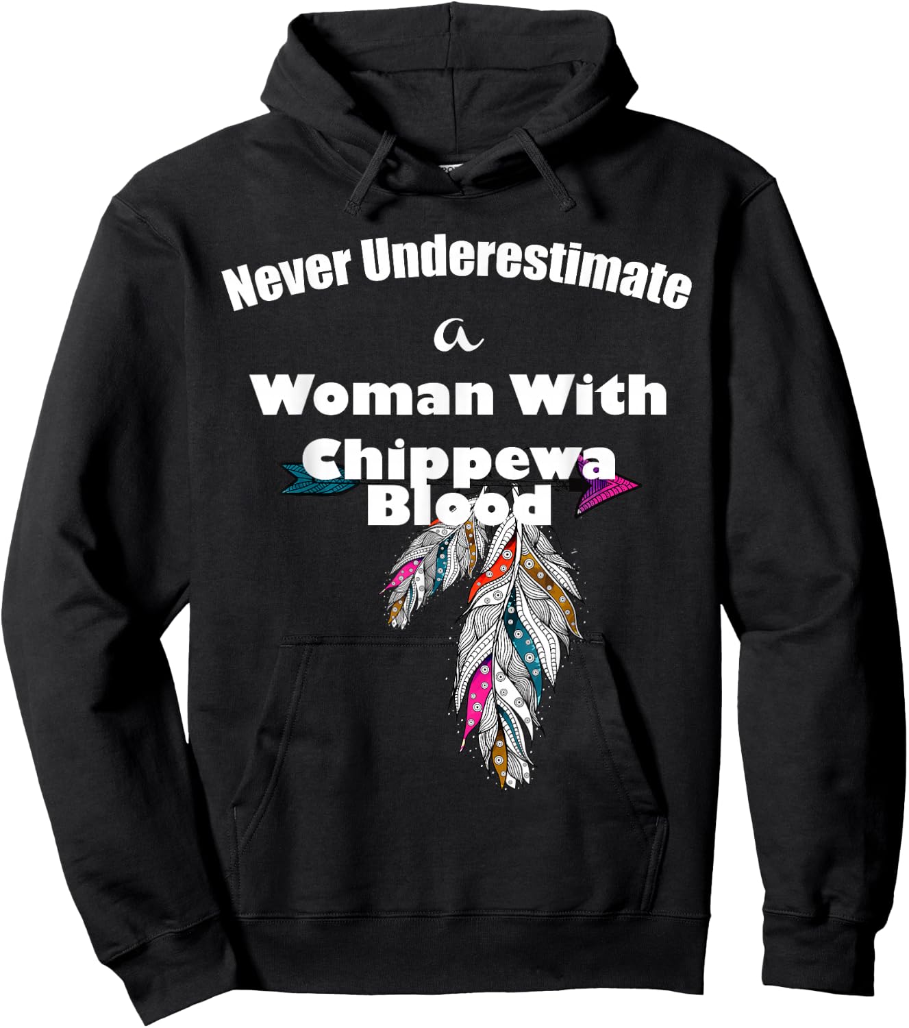 Never Underestimate A Woman With Chippewa Blood Hoodie - Hoodie | Black