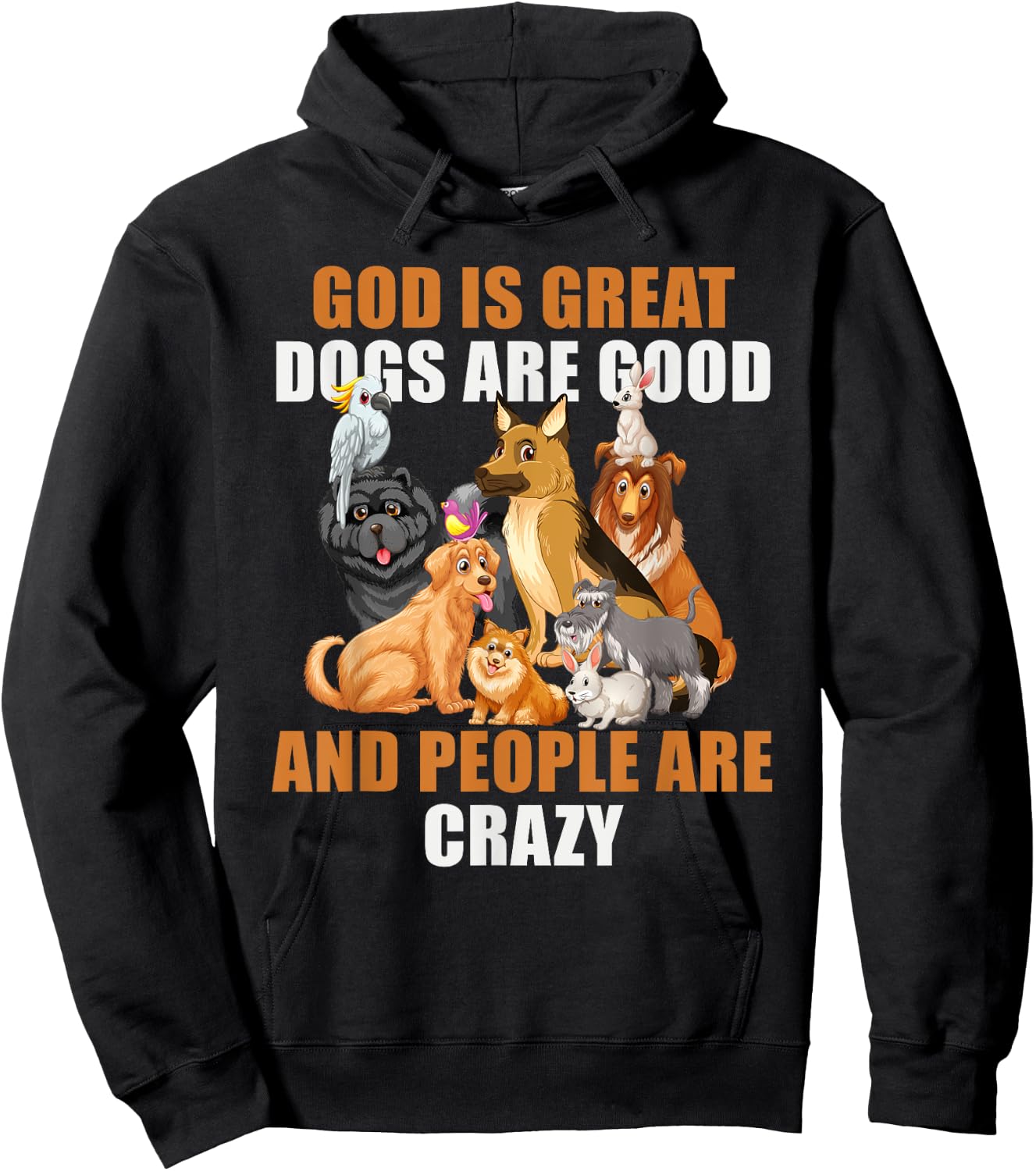 God Is Great Dogs Are Good People Are Crazy Hoodie - Hoodie | Black