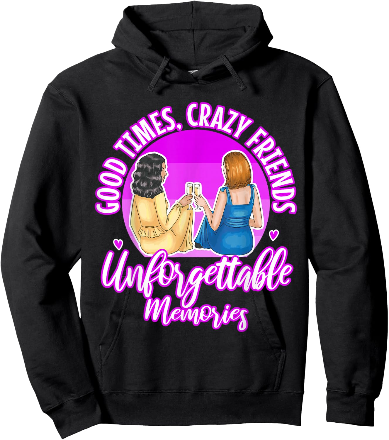 Good Times Crazy Friends Unforgettable Memories Friendship Hoodie - Hoodie | Black