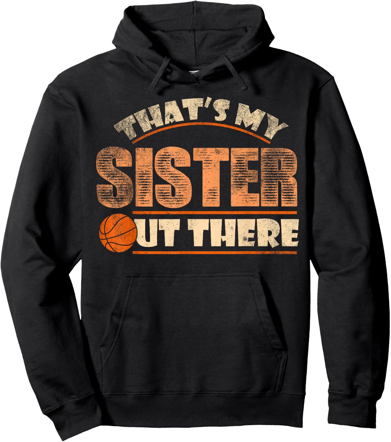 Thats My Sister Out There Funny Basketball Sibling Hoodie - Hoodie | Black