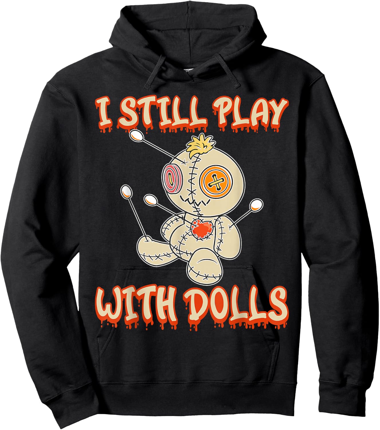 I Still Play With Dolls Creepy Voodoo Halloween Hoodie - Hoodie | Black