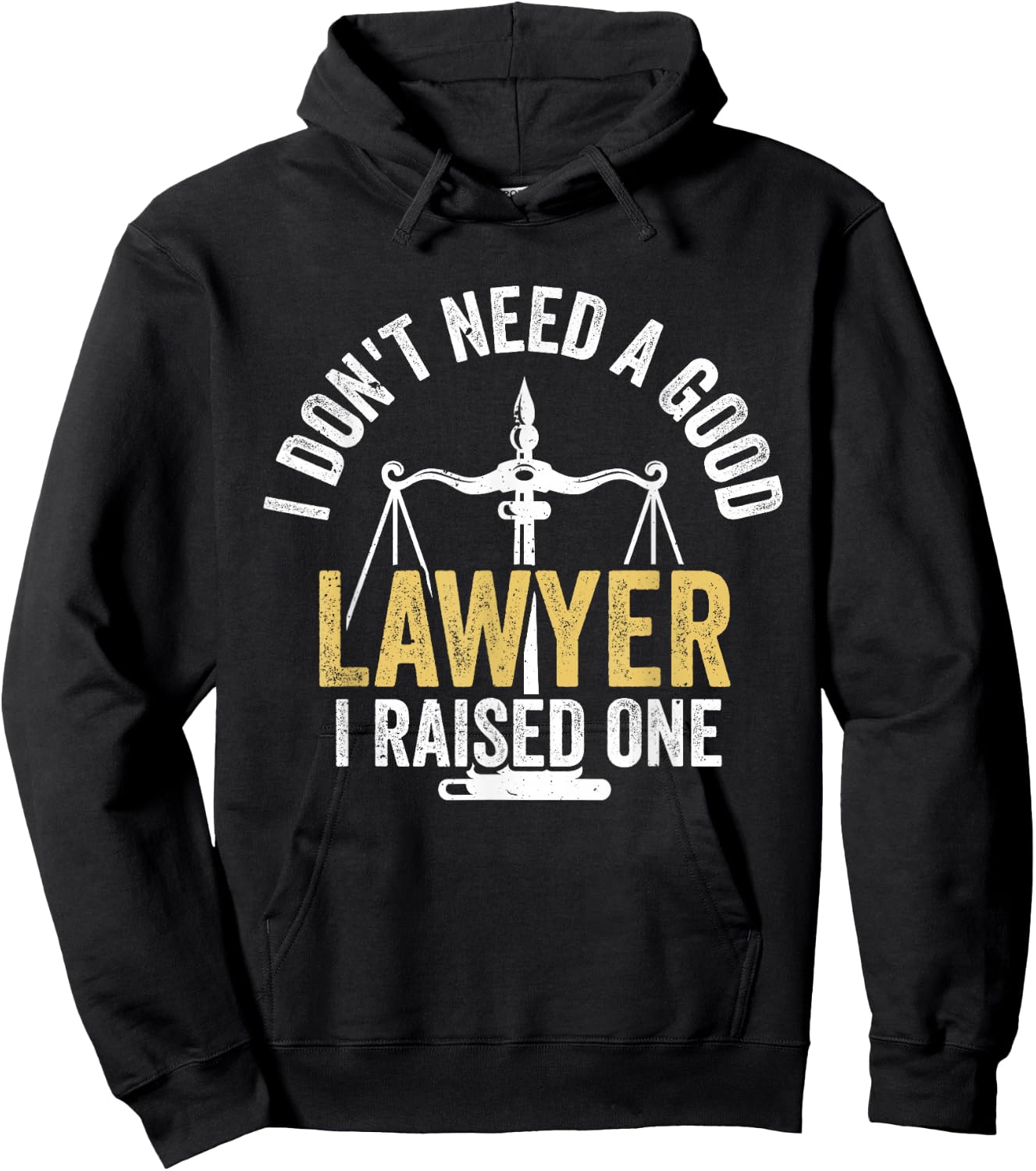 Don't Need a Good Lawyer Have a Raised Lawyer Hoodie - Hoodie | Black