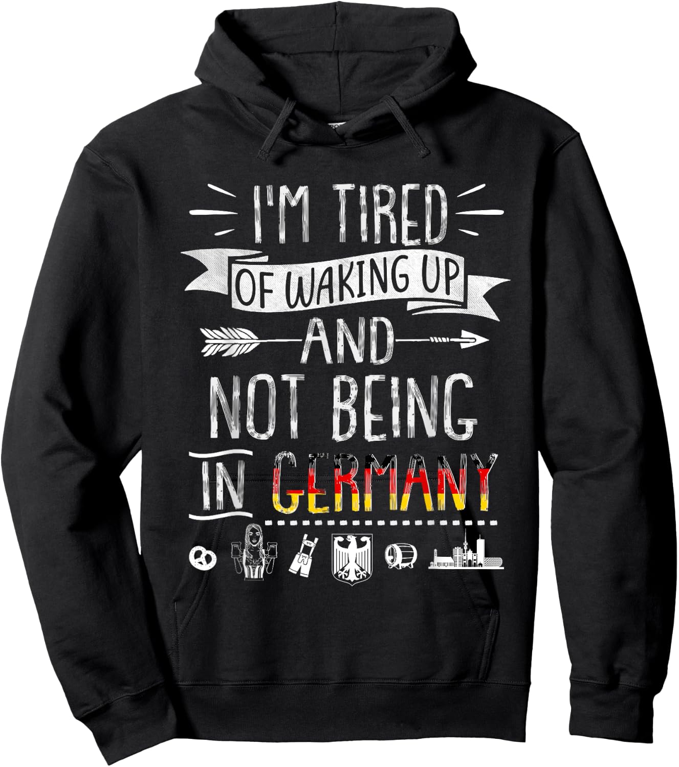 I’m Tired of Waking Up and Not Being In Germany - German Hoodie - Hoodie | Black