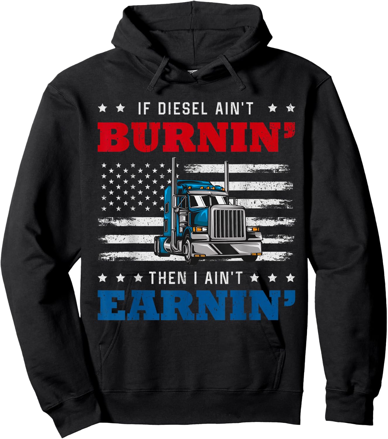 If Diesel Aint Burning I Ain't Earning Truck Driver American Hoodie - Hoodie | Black