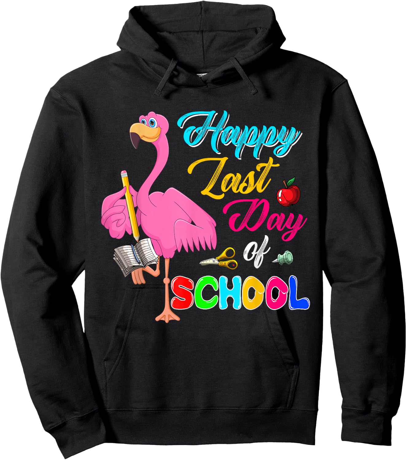 Happy Last Day Of School Funny Flamingo Students Teachers Hoodie - Hoodie | Black