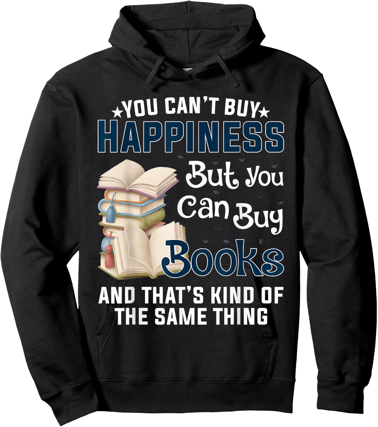 You Can't Buy Happiness But You Can Buy Books Hoodie - Hoodie | Black