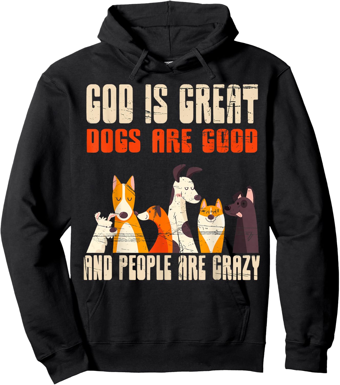 God Is Great Dogs Are Good People Are Crazy Hoodie - Hoodie | Black
