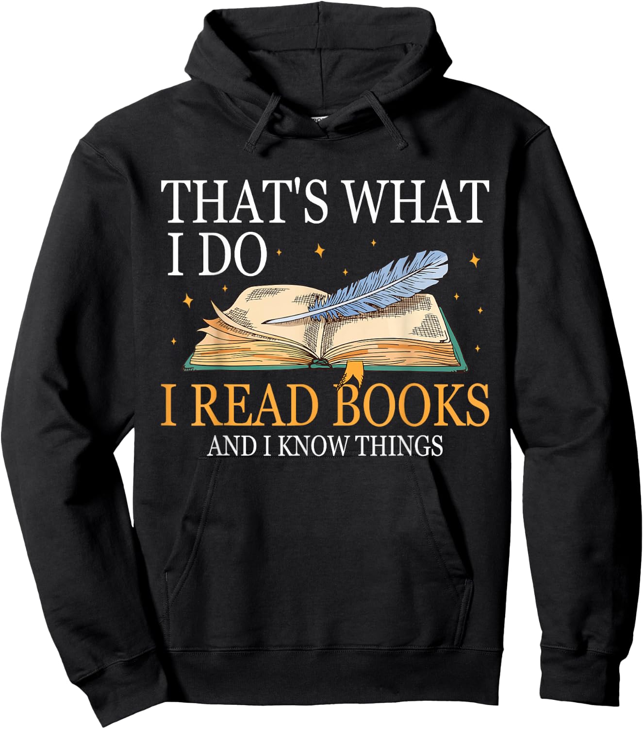 That's What I Do I Read Books And I Know Things Book Lovers Hoodie - Hoodie | Black