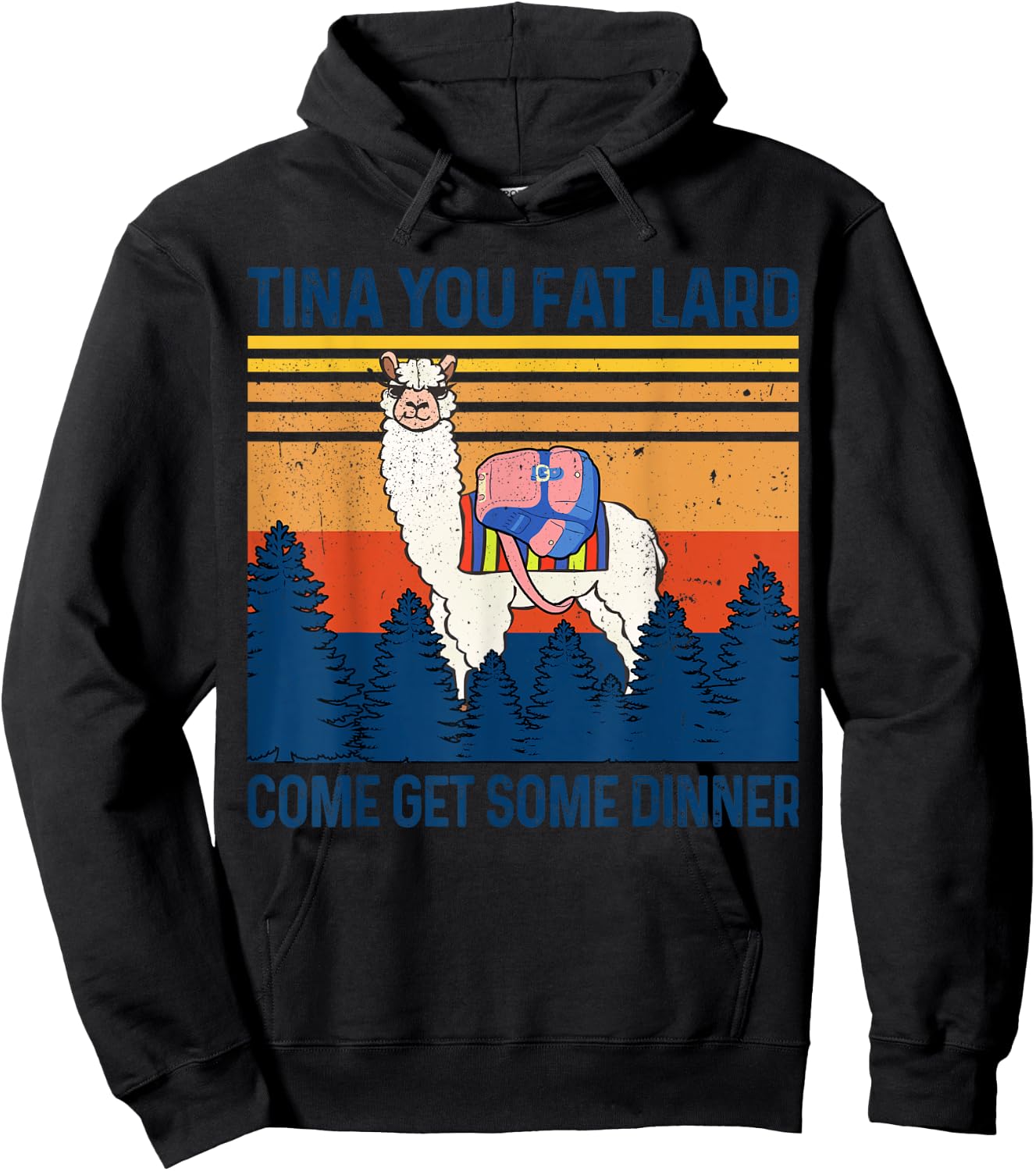 Funny Alpaca Tina You Fat Lard Come And Get Some Dinner Hoodie - Hoodie | Black
