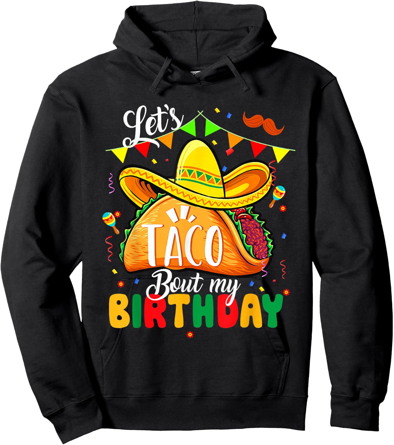 Taco About My Birthday Funny Cinco De Mayo Mexican Hoodie - Hoodie | Black