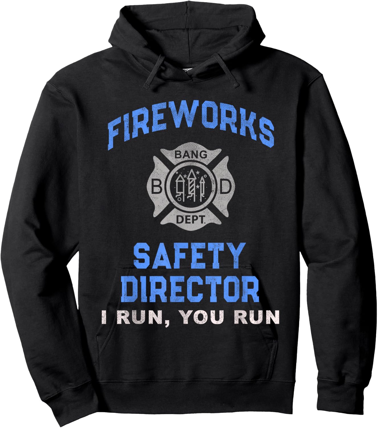 Funny FIREWORKS SAFETY DIRECTOR If I Run You Birthday Squad Hoodie - Hoodie | Black