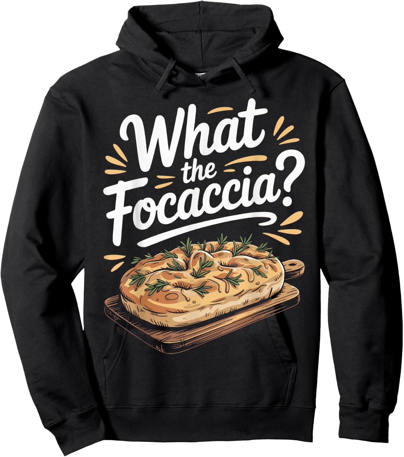 What The Focaccia? Funny Italian Food Flat Bread Baker Hoodie - Hoodie | Black