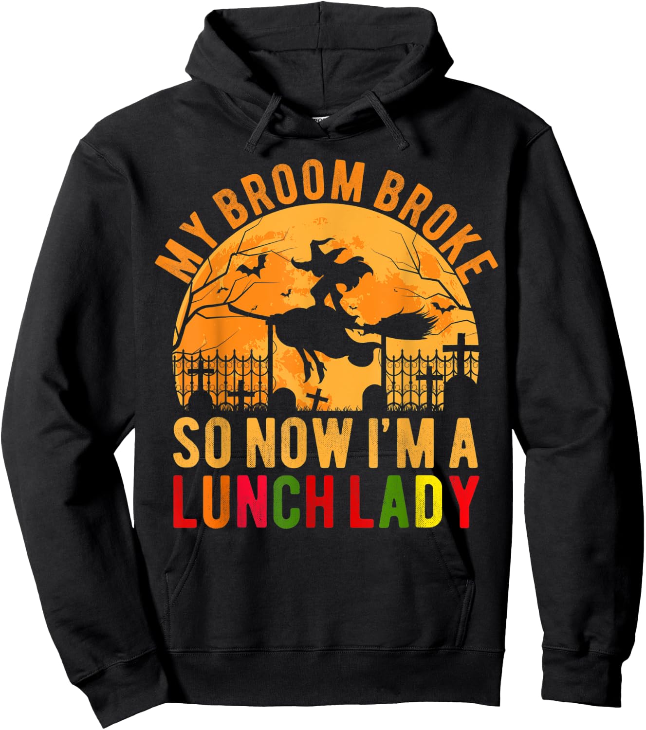 My Broom Broke So Now I'm A Lunch Lady Halloween Hoodie - Hoodie | Black