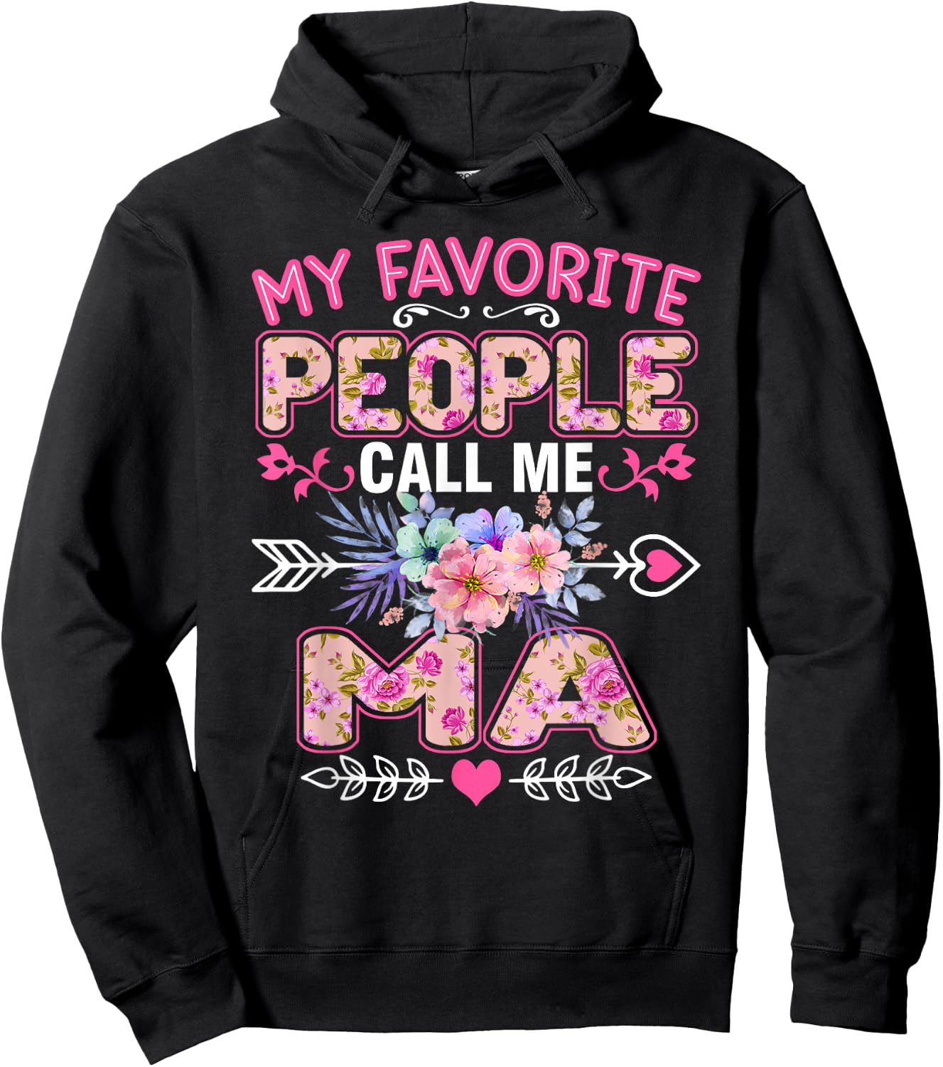 My Favorite People Call Me Ma Shirt Funny Mother's Day Hoodie - Hoodie | Black
