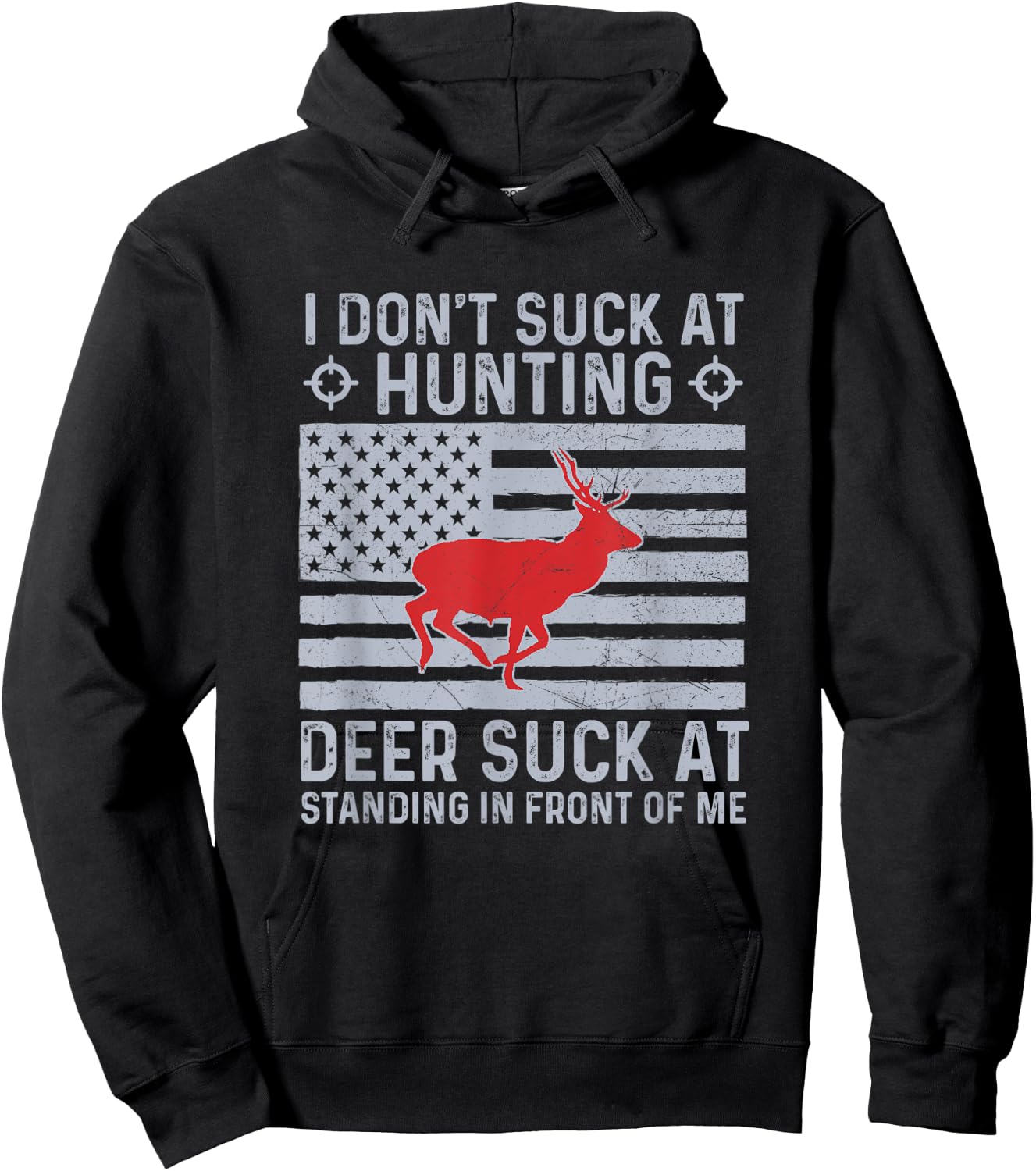 I Don't Suck At Hunting Deer Suck At Standing In Front of me Hoodie - Hoodie | Black
