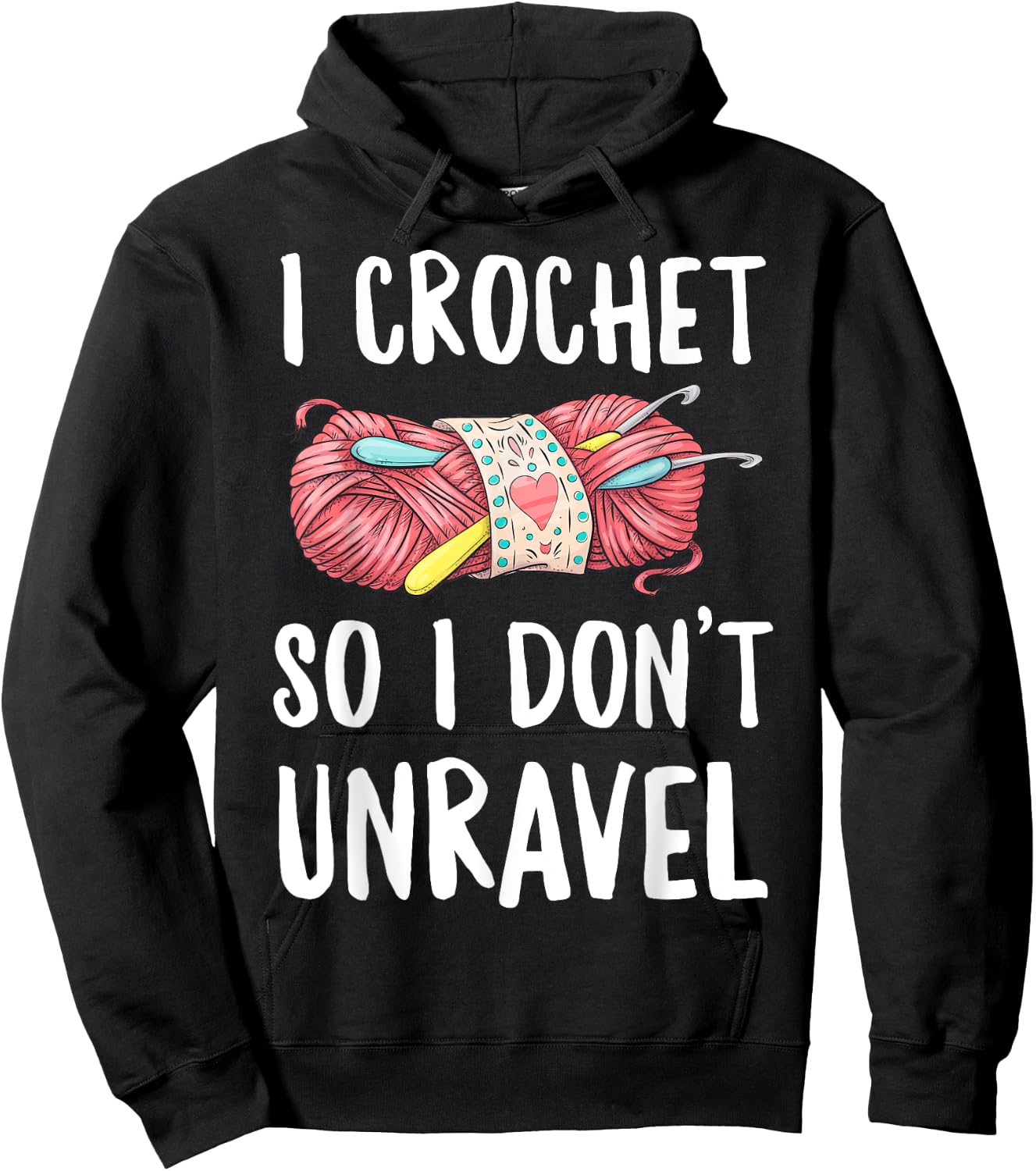 I Crochet So I Don't Unravel Funny Crocheter Crocheting Yarn Hoodie - Hoodie | Black