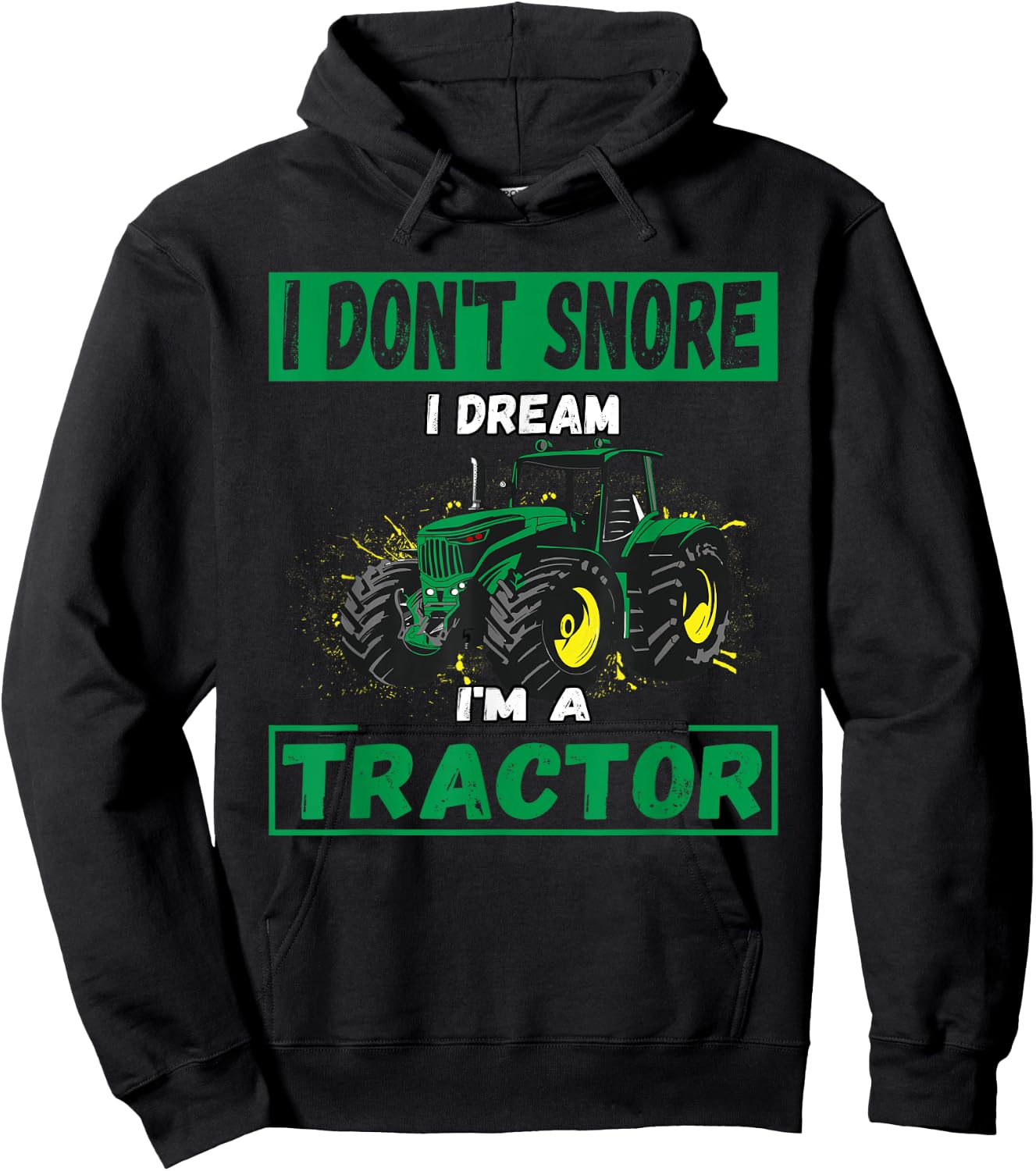 I Don't Snore I Dream I'm a Tractor Funny Tractor Gift Hoodie - Hoodie | Black