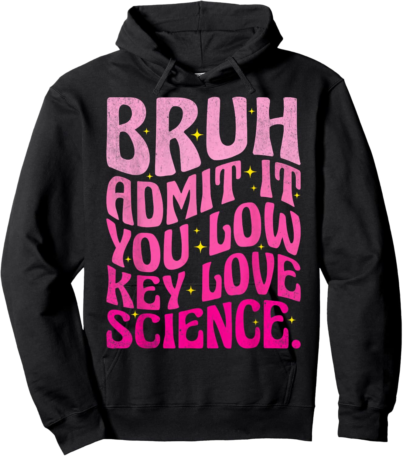 Admit It You Low Key Love Science Bruh Science Teacher Hoodie - Hoodie | Black