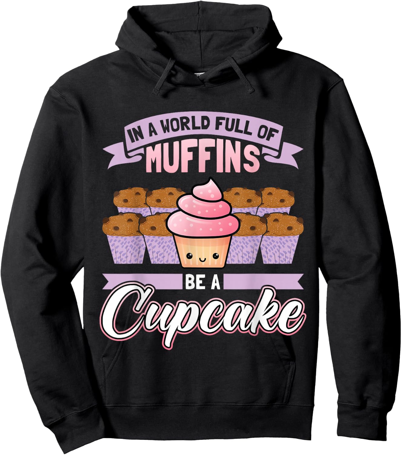 In A World Full Of Muffins Be A Cupcake Baker Hoodie - Hoodie | Black