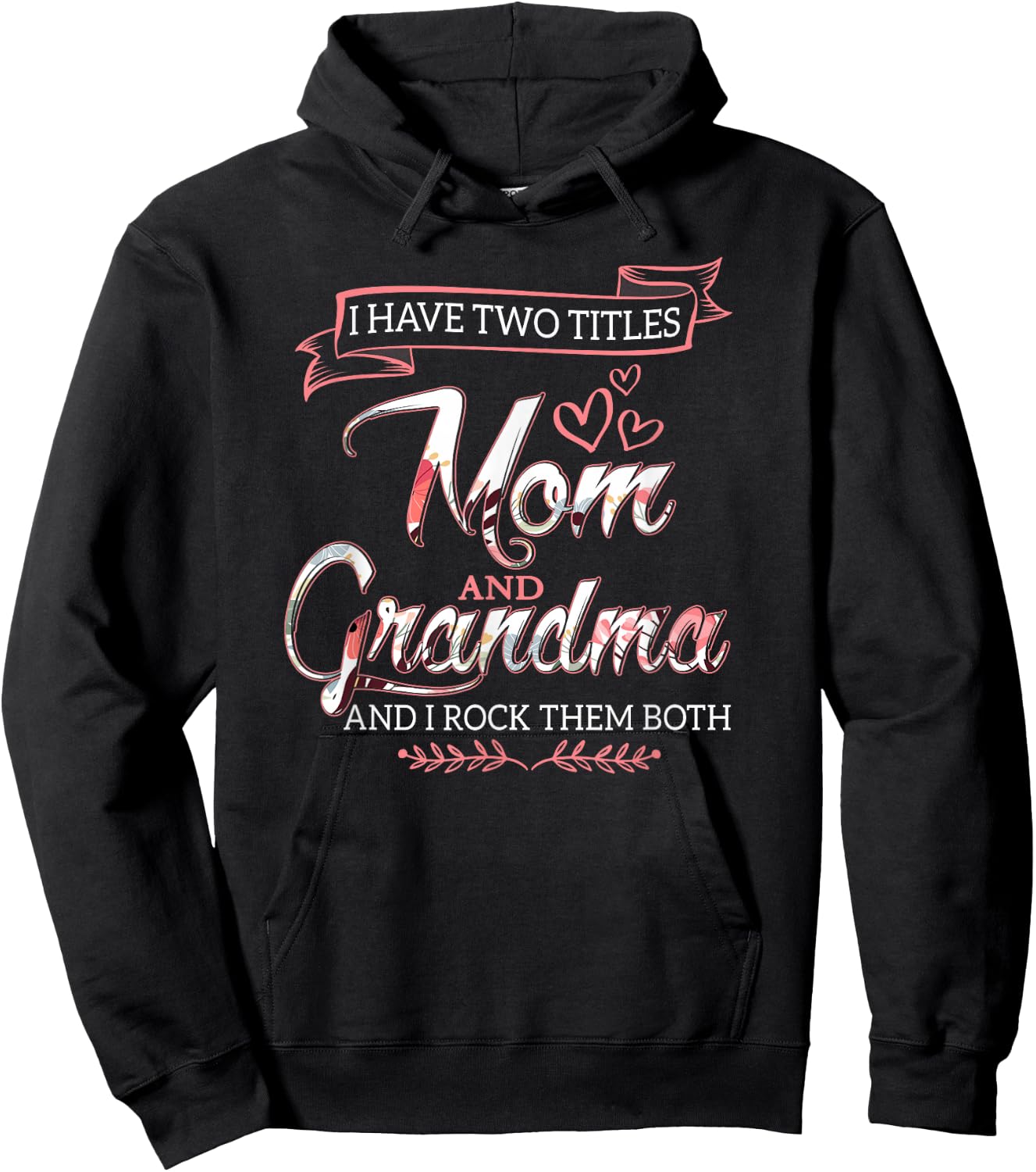 I Have Two Titles Mom Grandma And I Rock Them Mother's Day Hoodie - Hoodie | Black