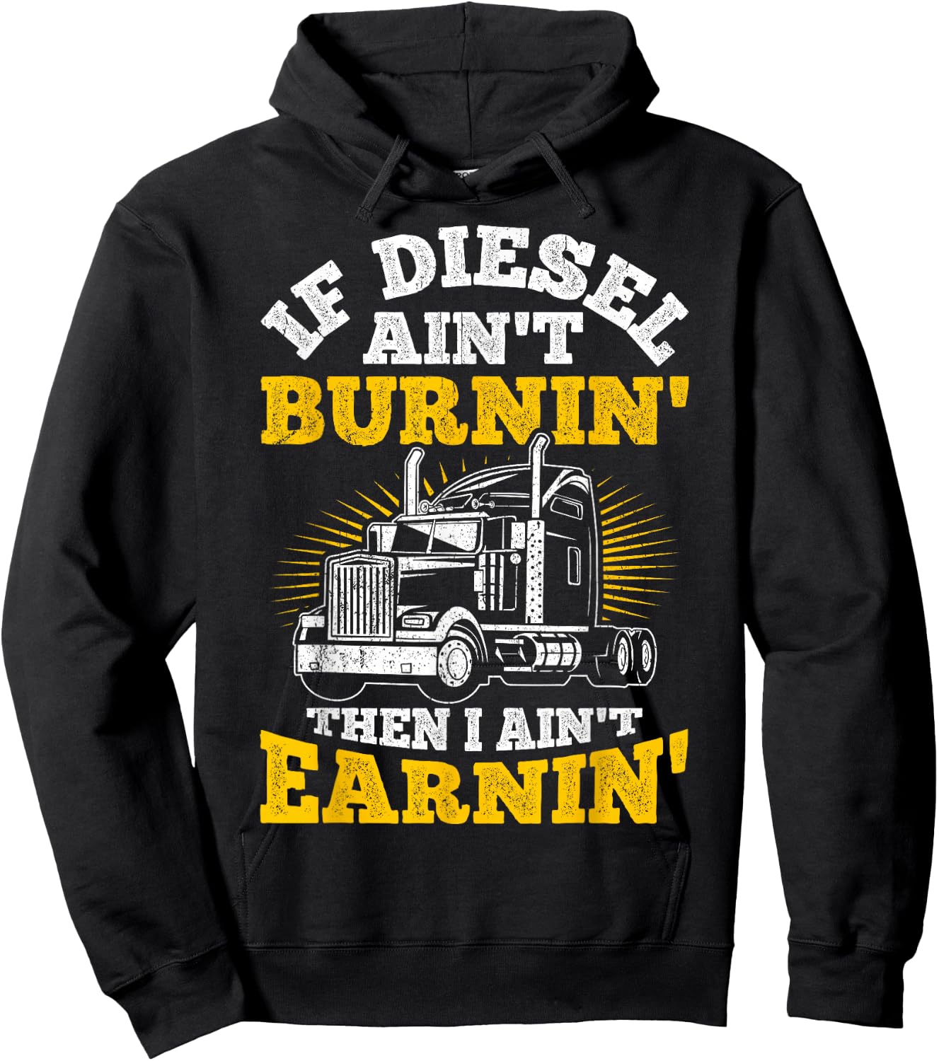 If Diesel Ain't Burnin' Then I Ain't Earning Truck Driver Hoodie - Hoodie | Black