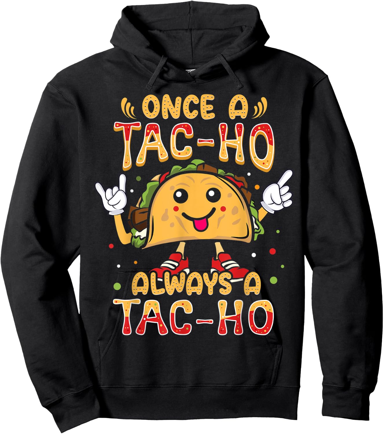 Once a Tac-Ho Always a Tac-Ho Taco Hoe Hoodie - Hoodie | Black