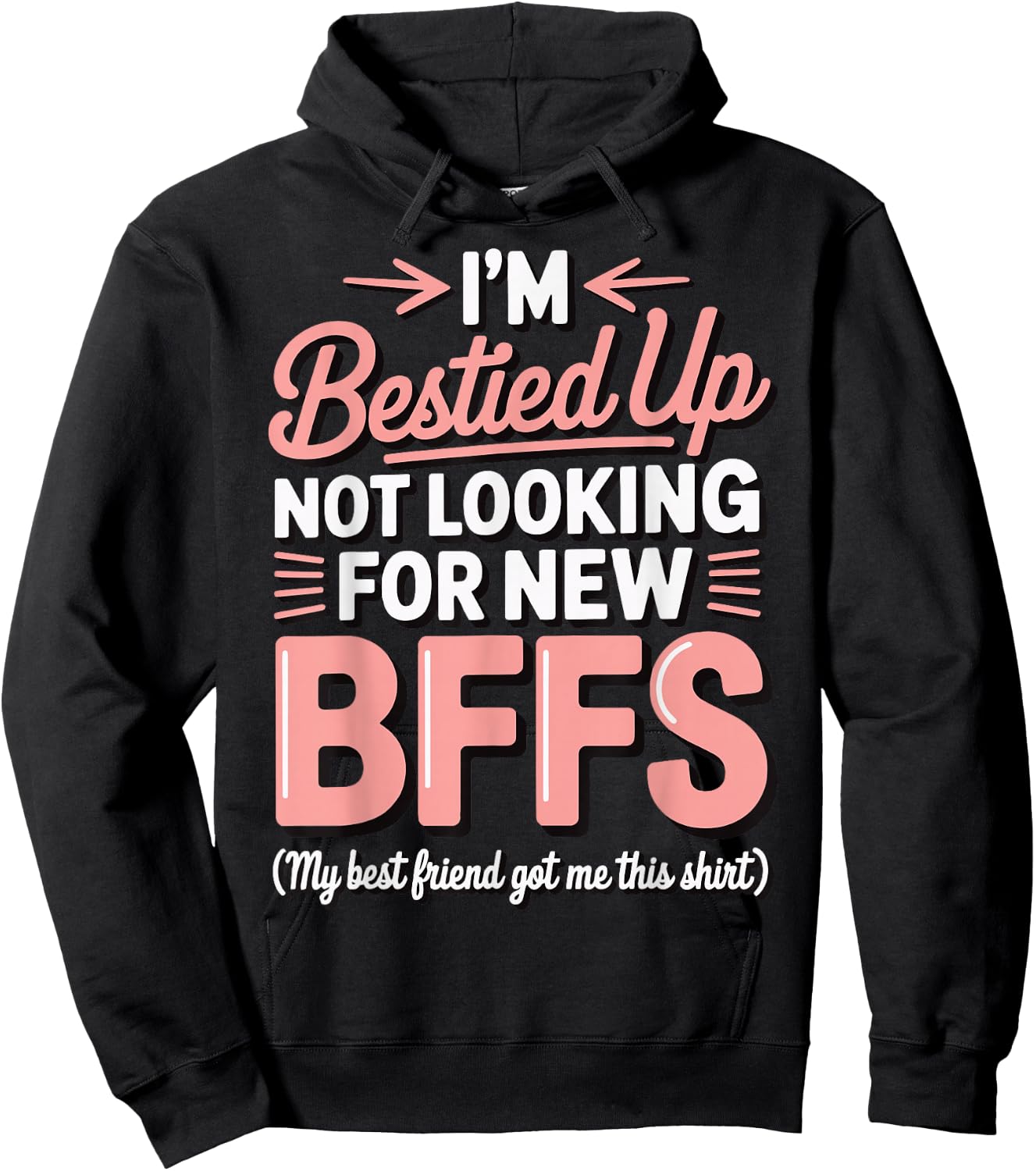 I'm Bestied Up Not Looking For New Bffs Hoodie - Hoodie | Black