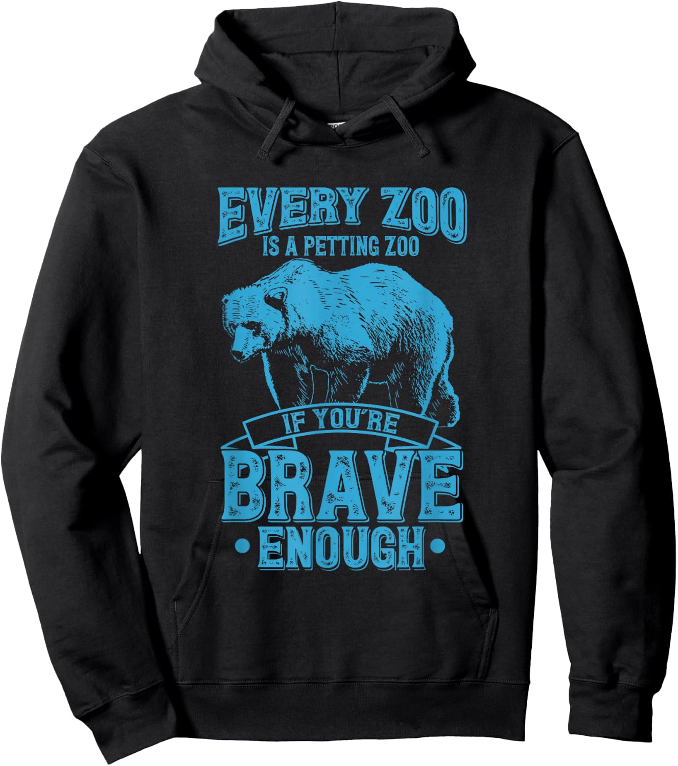 Every Zoo Is A Petting Zoo If Youre Brave Enough Gift Hoodie - Hoodie | Black