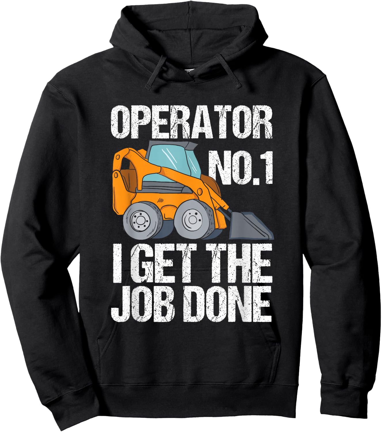 Funny Skid Steer I Get The Job Done, Hacke Operator Hoodie - Hoodie | Black
