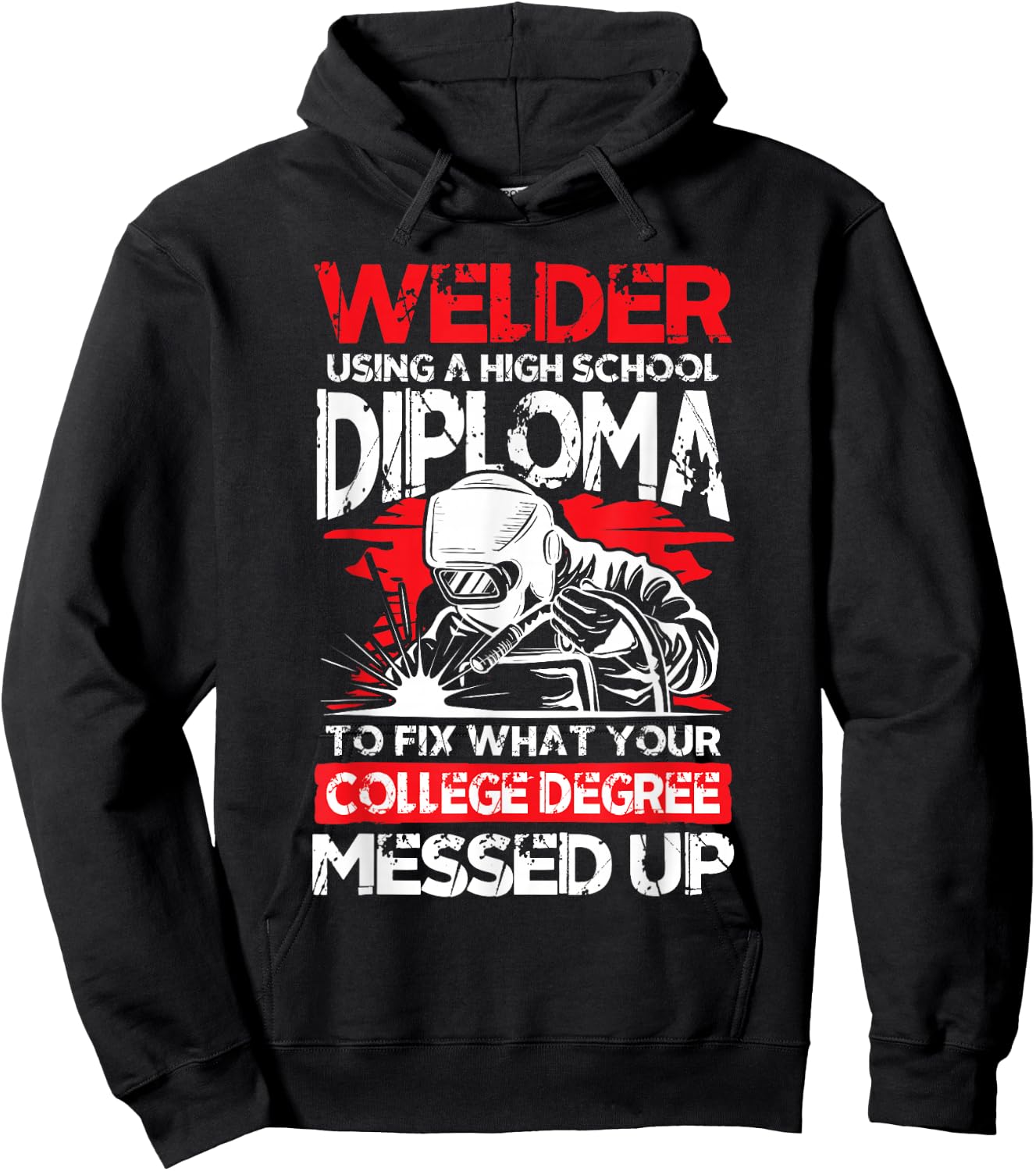 Welder using a high school diploma fix what college degree Hoodie - Hoodie | Black
